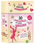 30 Challenges für mutige Mädchen - Frei, frech, wunderbar