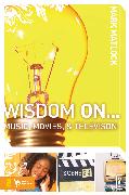 Wisdom On … Music, Movies and Television