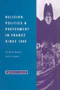 Religion, Politics and Preferment in France Since 1890