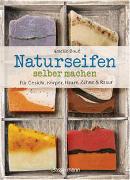 Naturseifen selber machen für Gesicht, Körper, Haare, Zähne, Rasur. Für jeden Haut- und Haartyp. Ökologisch, nachhaltig, plastikfrei