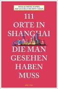 111 Orte in Shanghai, die man gesehen haben muss