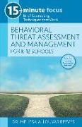 15-Minute Focus: Behavioral Threat Assessment and Management for K-12 Schools: Brief Counseling Techniques That Work