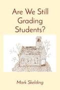 Are We Still Grading Students?