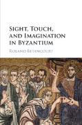 Sight, Touch, and Imagination in Byzantium