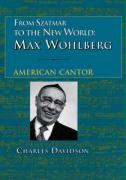 From Szatmar to the New World: Max Wohlberg, American Cantor