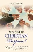 Vorderes Coverbild What Is Our Christian Purpose?