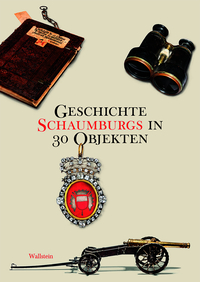 Vorderes Coverbild Geschichte Schaumburgs in 30 Objekten