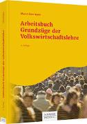 Arbeitsbuch Grundzüge der Volkswirtschaftslehre