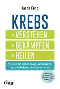 Krebs – verstehen, bekämpfen, heilen