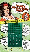 Ich hab's dir doch gleich gesagt – die Mamamaschine