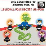 The Teachings of Shihan King Fu Lesson 2: Your Secret Weapon: Volume 2