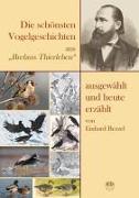 Die schönsten Vogelgeschichten aus „Brehms Thierleben“ – ausgewählt und heute erzählt