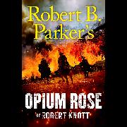 Vorderes Coverbild Robert B. Parker's Opium Rose