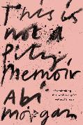 This Is Not a Pity Memoir