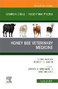 Honey Bee Veterinary Medicine, An Issue of Veterinary Clinics of North America: Food Animal Practice: Volume 37-3