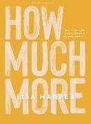 How Much More - Bible Study Book: Discovering God's Extravagant Love in Unexpected Places