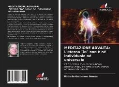 MEDITAZIONE ADVAITA: L'eterno "io" non è né individuale né universale