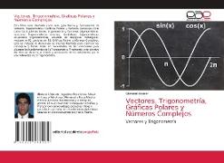 Vectores, Trigonometría, Gráficas Polares y Números Complejos