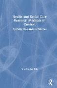 Health and Social Care Research Methods in Context