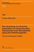 Die Verteilung von Erwerbseinkünften im interkantonalen Steuerrecht unter Berücksichtigung des Finanzausgleichs