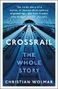 Crossrail: The Whole Story