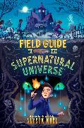 Field Guide to the Supernatural Universe