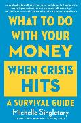 What to Do with Your Money When Crisis Hits