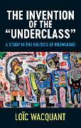 The Invention of the 'Underclass'