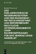 Das parlamentarische Regierungssystem und der Bundesrat - Entwicklungsstand und Reformbedarf. Rechtliche Optimierungsgebote oder Rahmensetzungen für das Verwaltungshandeln?