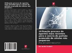 Utilização precoce de agentes mais recentes para o cancro do pulmão avançado de células não pequenas