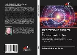 MEDITAZIONE ADVAITA V: Tu esisti solo in Dio