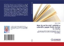 How to write and publish a scientific paper from clutter to clarity