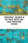 'Crossover' Children in the Youth Justice and Child Protection Systems