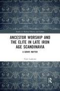 Vorderes Coverbild Ancestor Worship and the Elite in Late Iron Age Scandinavia