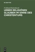 Vorderes Coverbild Ueber religiösen Glauben im Sinne des Christentums