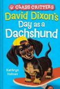 David Dixon’s Day as a Dachshund (Class Critters #2)