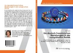 Vorderes Coverbild Die deutsch-französischen Beziehungen in der europäischen Politik