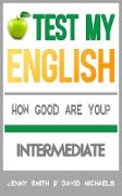 Test My English. Intermediate. How Good Are You?