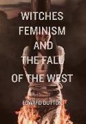 Witches, Feminism, and the Fall of the West