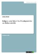 Religion oder Sekte? Ein Projektportfolio zur Religionskritik