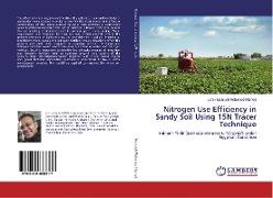 Nitrogen Use Efficiency in Sandy Soil Using 15N Tracer Technique