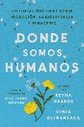 Somewhere We Are Human \ Donde somos humanos (Spanish edition)