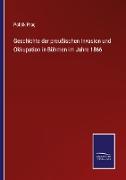 Geschichte der preußischen Invasion und Okkupation in Böhmen im Jahre 1866