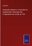 Schlesische Urkunden zur Geschichte des Gewerberechts insbesondere des Innungswesens aus der Zeit vor 1400