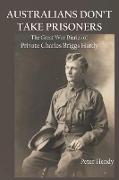 Australians Don't Take Prisoners: The Great War Diaries of Private Charles Briggs Hardy