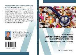 Alternative Marktbearbeitungsansätze in der Pharmabranche