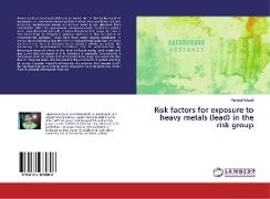 Risk factors for exposure to heavy metals (lead) in the risk group