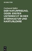 Der Naturfreund, oder: erster Unterricht in der Sternkultur und Narturlehre