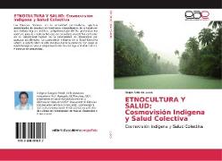 Vorderes Coverbild ETNOCULTURA Y SALUD: Cosmovisión Indigena y Salud Colectiva