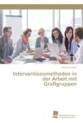 Interventionsmethoden in der Arbeit mit Großgruppen